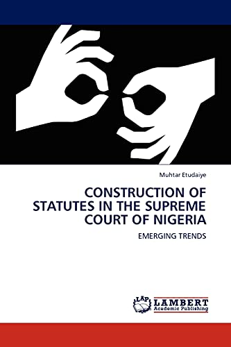 CONSTRUCTION OF STATUTES IN THE SUPREME COURT OF NIGERIA: EMERGING TRENDS