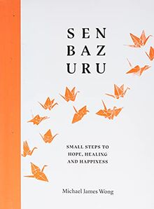 Senbazuru: Small Steps to Hope, Healing and Happiness