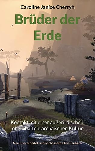Brüder der Erde: Kontakt mit einer außerirdischen, ehrenhaften, archaischen Kultur