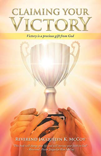 Claiming Your Victory: Victory is a precious gift from God