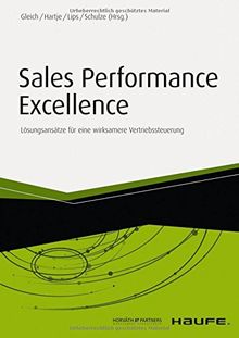 Sales Performance Excellence: Lösungsansätze für eine wirksamere Vertriebssteuerung (Haufe Fachbuch)