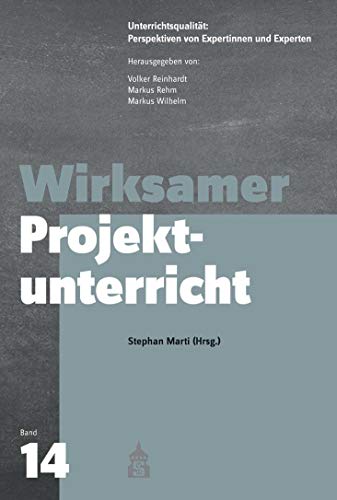 Wirksamer Projektunterricht (Unterrichtspraxis: Perspektiven von Expertinnen und Experten)