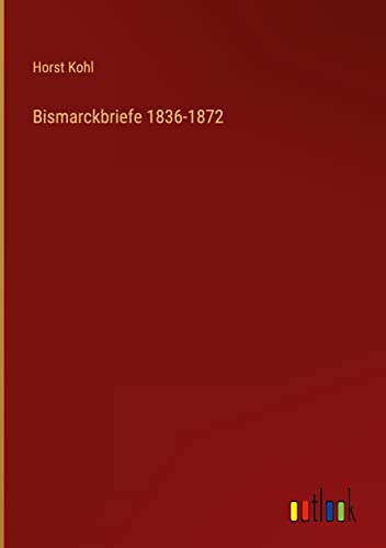 Bismarckbriefe 1836-1872