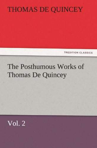 The Posthumous Works of Thomas De Quincey, Vol. 2 (TREDITION CLASSICS)