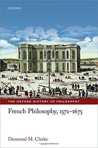 French Philosophy, 1572-1675 (Oxford History of Philosophy)