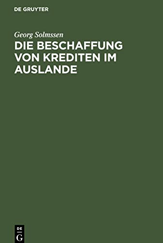 Die Beschaffung von Krediten im Auslande: Vortrag gehalten in der Juristischen Gesellschaft zu Berlin Am 14. März 1995