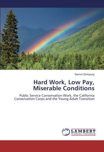 Hard Work, Low Pay, Miserable Conditions: Public Service Conservation Work, the California Conservation Corps and the Young Adult Transition