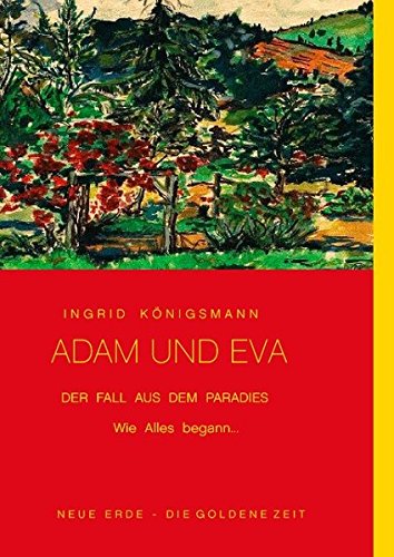 Adam und Eva - Der Fall aus dem Paradies: Wie alles begann...