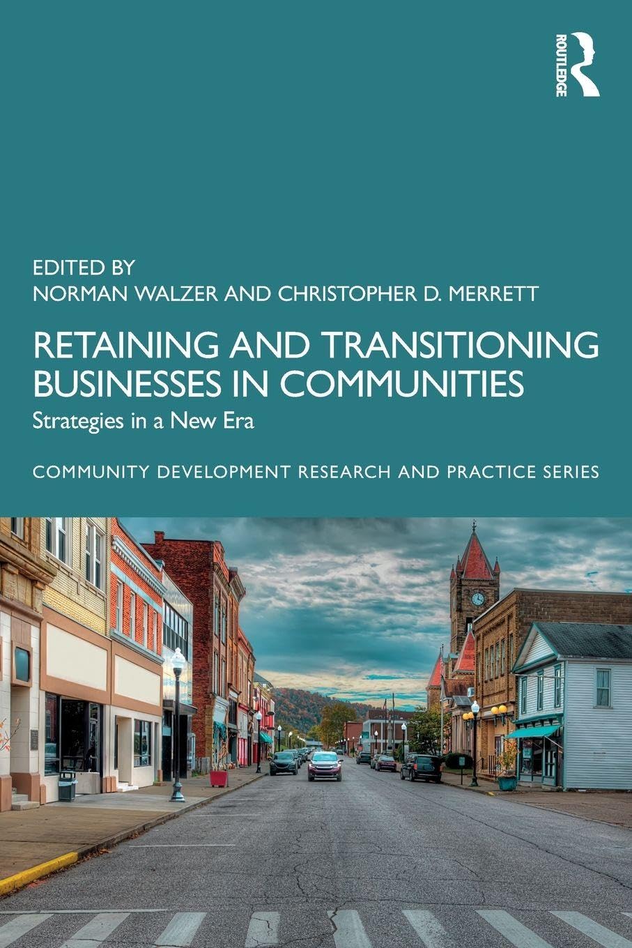 Retaining and Transitioning Businesses in Communities: Strategies in a New Era (Community Development Research and Practice)