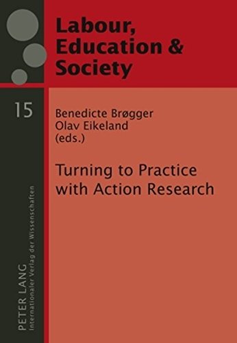 Turning to Practice with Action Research (Arbeit, Bildung & Gesellschaft /Labour, Education & Society)