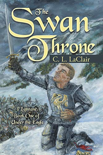 The Swan Throne: I'Laîntanë: Book One of Under the Eagle