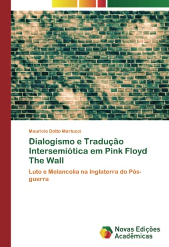 Dialogismo e Tradução Intersemiótica em Pink Floyd The Wall: Luto e Melancolia na Inglaterra do Pós-guerra