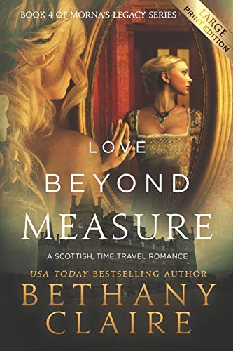 Love Beyond Measure (Large Print Edition): A Scottish, Time Travel Romance (Morna's Legacy Series, Band 4)