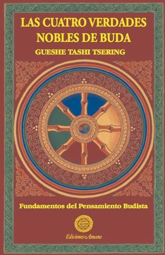 Las cuatro verdades nobles (Fundamentos del Pensamiento Budista)
