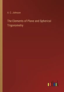 The Elements of Plane and Spherical Trigonometry