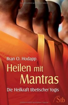 Heilen mit Mantras - Die Heilkraft tibetischer Yogis