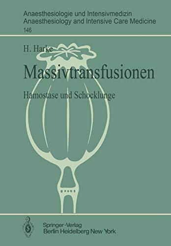 Massivtransfusionen: Hämostase und Schocklunge (Anaesthesiologie und Intensivmedizin Anaesthesiology and Intensive Care Medicine (146), Band 146)