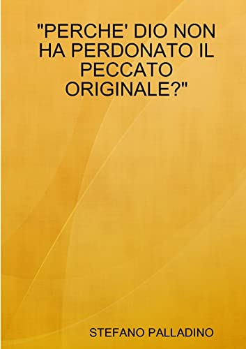 PERCHE' DIO NON HA PERDONATO IL PECCATO ORIGINALE?