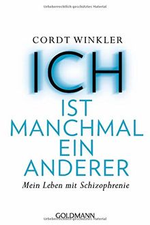 ICH ist manchmal ein anderer: Mein Leben mit Schizophrenie