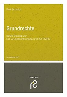 Grundrechte: sowie Bezüge zur EU-Grundrechtecharta und zur EMRK