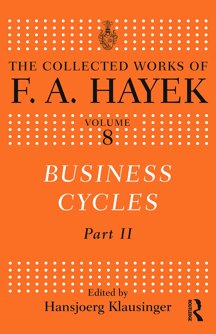 Business Cycles: Part II (The Collected Works of F.a. Hayek, Band 8)