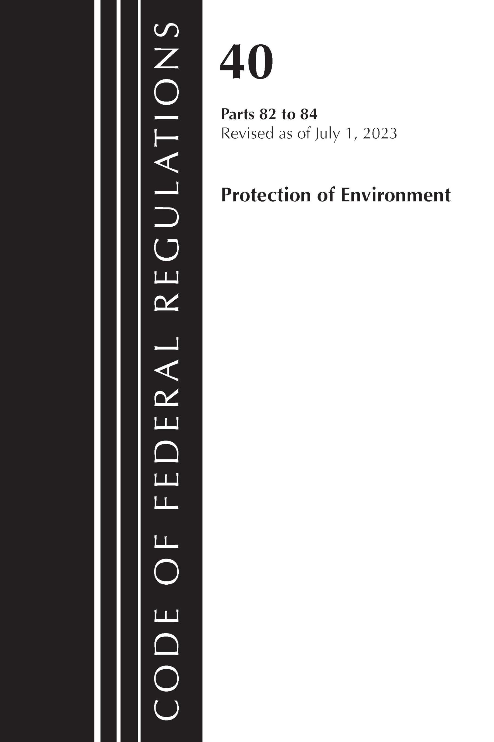 Code of Federal Regulations, Title 40 Protection of the Environment 82-84, Revised as of July 1, 2023