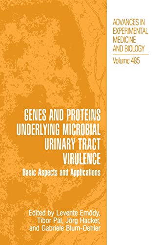 Genes and Proteins Underlying Microbial Urinary Tract Virulence: Basic Aspects and Applications (Advances in Experimental Medicine and Biology, 485, Band 485)