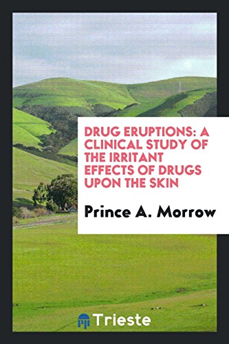 Drug Eruptions: A Clinical Study of the Irritant Effects of Drugs Upon the Skin