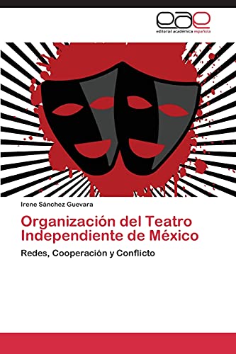 Organización del Teatro Independiente de México: Redes, Cooperación y Conflicto