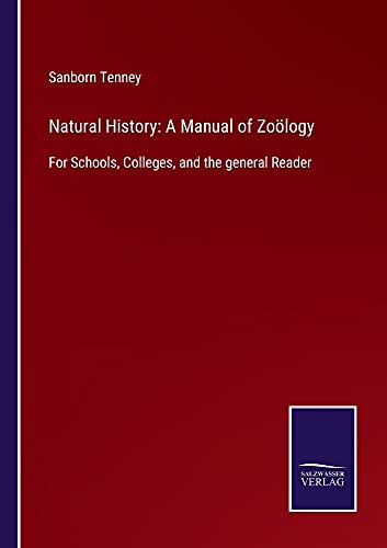 Natural History: A Manual of Zoölogy: For Schools, Colleges, and the general Reader
