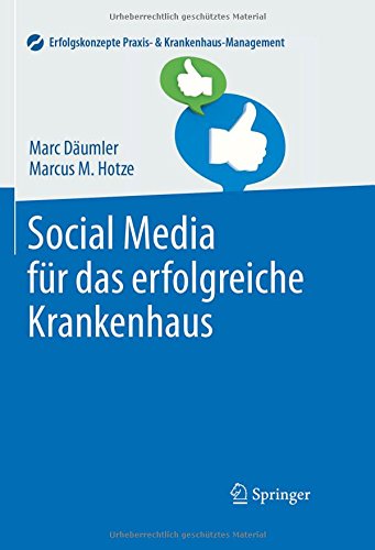 Social Media für das erfolgreiche Krankenhaus (Erfolgskonzepte Praxis- & Krankenhaus-Management)