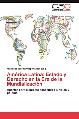 América Latina: Estado y Derecho en la Era de la Mundialización: Aportes para el debate académico jurídico y político