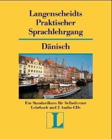 Langenscheidts Praktischer Sprachlehrgang, m. Audio-CD, Dänisch: Ein Standardkurs für Selbstlerner