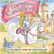 Il torneo dei cavalieri. Libro pop-up