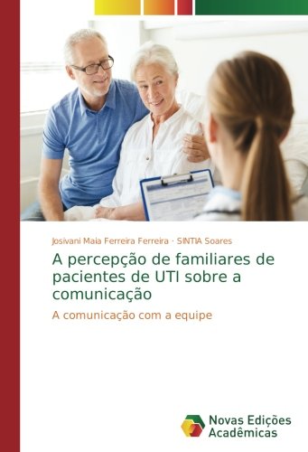 A percepção de familiares de pacientes de UTI sobre a comunicação: A comunicação com a equipe