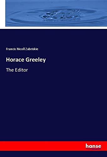 Horace Greeley: The Editor