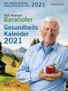 Prof. Bankhofers Gesundheitskalender 2021: Zuverlässige Hausmittel und Naturrezepte für Gesundheit und Wohlbefinden