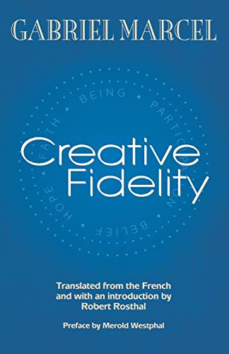 Gabriel Marcel Creative Fidelity