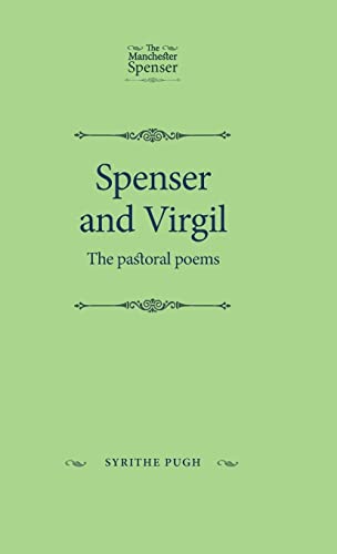 Spenser and Virgil: The pastoral poems (The Manchester Spenser)