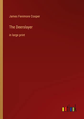 The Deerslayer: in large print