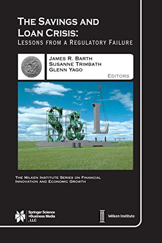 The Savings and Loan Crisis: Lessons from a Regulatory Failure (The Milken Institute Series on Financial Innovation and Economic Growth, 5, Band 5)