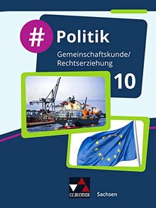 #Politik – Sachsen / #Politik Sachsen 10: Gemeinschaftskunde / Rechtserziehung für die Oberschule (#Politik – Sachsen: Gemeinschaftskunde / Rechtserziehung für die Oberschule)