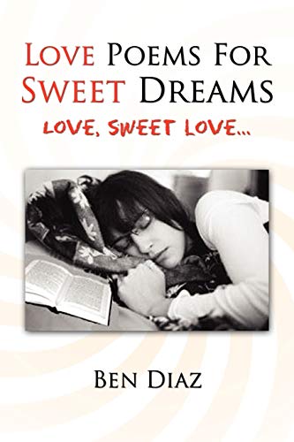 Love Poems For Sweet Dreams: Love, sweet love . . .