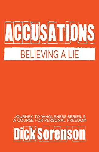 Accusations: Believing a Lie (Journey to Wholeness, Band 5)
