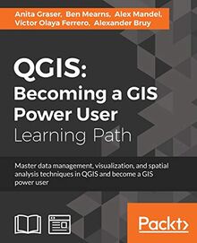 QGIS: Becoming a GIS Power User (English Edition)