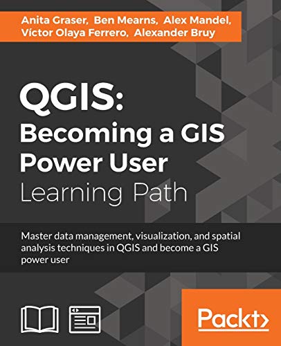 QGIS: Becoming a GIS Power User (English Edition)