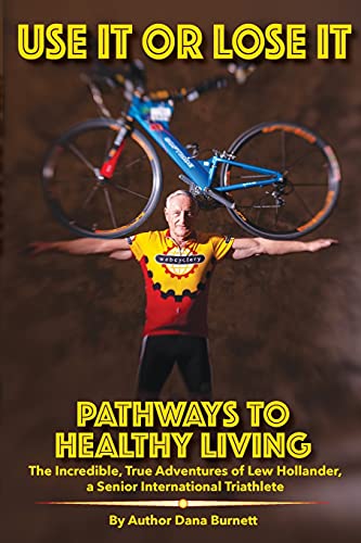 Use It or Lose It: PATHWAYS TO HEALTHY LIVING