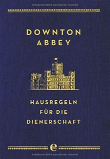 Downton Abbey - Hausregeln für die Dienerschaft