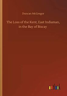 The Loss of the Kent, East Indiaman, in the Bay of Biscay