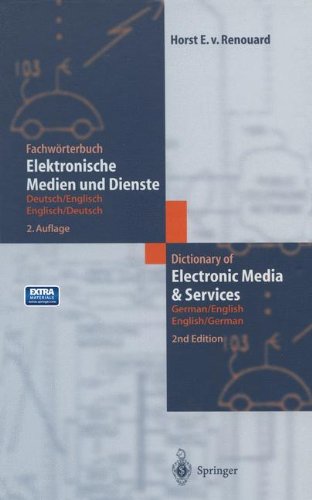 Fachwörterbuch Elektronische Medien und Dienste / Dictionary of Electronic Media and Services: Deutsch/Englisch ― Englisch/Deutsch German/English ― English/German